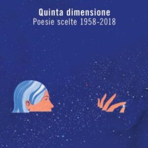 Una mia lettura dell’antologia “Quinta dimensione – Poesie scelte 1958 – 2018” di Corrado Calabrò Una mia lettura dell’antologia “Quinta dimensione – Poesie scelte 1958 – 2018” di Corrado Calabrò